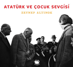 Atatürk ve Çocuk Sevgisi - Kitapresso Yayınevi