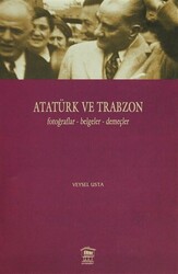 Atatürk ve Trabzon Fotoğraflar - Belgeler - Demeçler - 1
