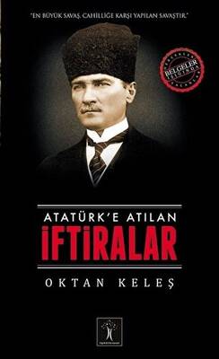 Atatürk’e Atılan İftiralar - 1