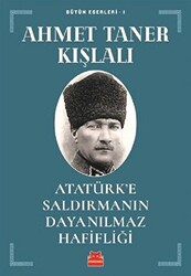 Atatürk’e Saldırmanın Dayanılmaz Hafifliği - 1