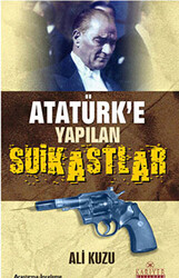 Atatürk’e Yapılan Suikastlar - 1