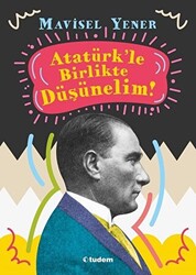 Atatürk`le Birlikte Düşünelim - 1