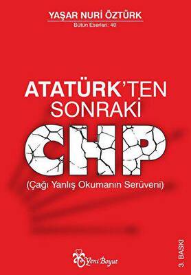 Atatürk’ten Sonraki CHP Çağı Yanlış Okumanın Serüveni - 1