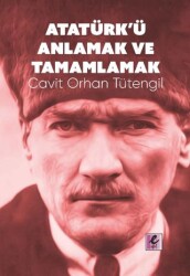 Atatürk’ü Anlamak ve Tamamlamak - 1