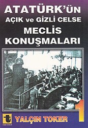 Atatürk’ün Açık ve Gizli Celse Meclis Konuşmaları 1 - Toker Yayınları
