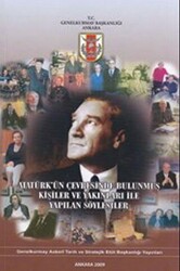 Atatürk’ün Çevresinde Bulunmuş Kişiler ve Yakınları ile Söyleşiler - 1