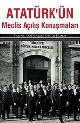 Atatürk’ün Meclis Açılış Konuşmaları - 1