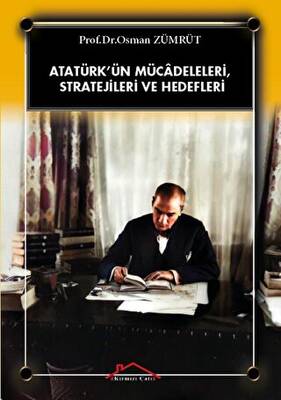 Atatürk’ün Mücadeleleri, Stratejileri Ve Hedefleri - 1