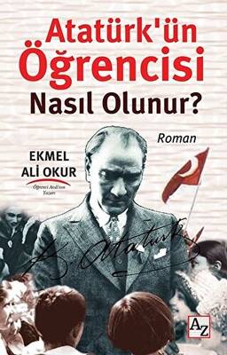 Atatürk’ün Öğrencisi Nasıl Olunur? - 1