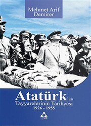 Atatürk’ün Tayyarelerinin Tarihçesi 1926-1955 - 1