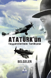Atatürk`ün Tayyarelerinin Tarihçesi - 1