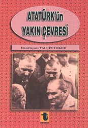 Atatürk’ün Yakın Çevresi - Toker Yayınları