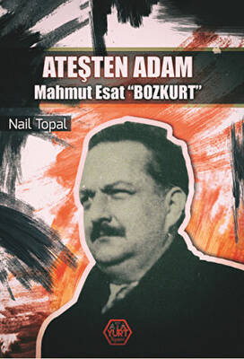 Ateşten Adam - Mahmut Esat Bozkurt - 1