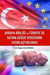 Avrupa Birliği ve Türkiye`de Katma Değer Vergisinin Uyumlaştırılması - 1
