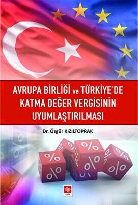 Avrupa Birliği ve Türkiye`de Katma Değer Vergisinin Uyumlaştırılması - 1