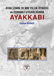 Ayak İzinin 10.000 Yıllık Öyküsü ve Osmanlı Uygarlığında Ayakkabı - 1