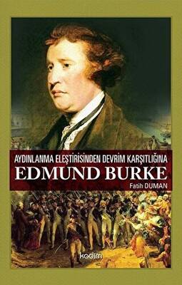 Aydınlanma Eleştirisinden Devrim Karşıtlığına Edmund Burke - 1