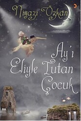 Ay’ı Eliyle Tutan Çocuk - Cinius Yayınları