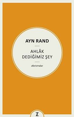 Ayn Rand - Ahlak Dediğimiz Şey - 1
