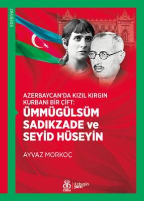 Azerbaycan’da Kızıl Kırgın Kurbanı Bir Çift: Ümmügülsüm Sadıkzade ve Seyid Hüseyin - 1