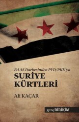 BAAS Darbesinden PYD-PKK`ya Suriye Kürtleri - Genç Birikim Yayınları