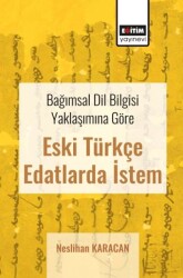 Bağımsal Dil Bilgisi Yaklaşımına Göre Eski Türkçe Edatlarda İstem - 1