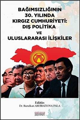 Bağımsızlığının 30. Yılında Kırgız Cumhuriyeti: Dış Politika ve Uluslararası İlişkiler - 1