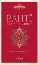 Bahti - Sultan 1. Ahmet - 1