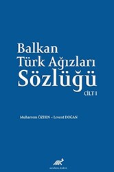 Balkan Ağızları Sözlüğü Cilt - I - 1