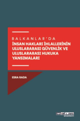 Balkanlar’da İnsan Hakları İhlallerinin Uluslararası Güvenlik Ve Uluslararası Hukuka Yansımaları - Atlas Akademi