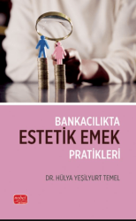 Bankacılıkta Estetik Emek Pratikleri - Nobel Bilimsel Eserler