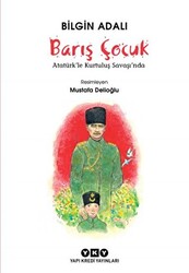 Barış Çocuk - Atatürk`le Kurtuluş Savaşı`nda - 1