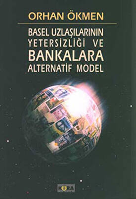 Basel Uzlaşılarının Yetersizliği ve Bankara Alternatif Model - 1