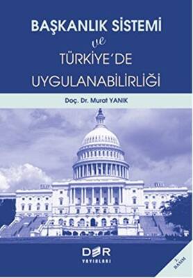 Başkanlık Sistemi ve Türkiye`de Uygulanabilirliği - 1