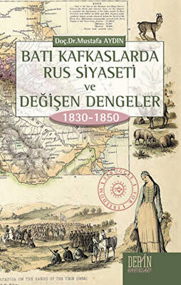 Batı Kafkaslarda Rus Siyaseti ve Değişen Dengeler 1830 - 1850 - 1