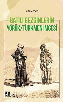 Batılı Gezginleri Yörük-Türkmen İmgesi - 1