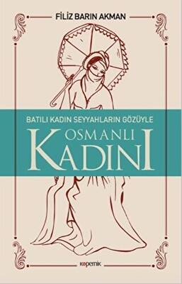 Batılı Kadın Seyyahların Gözüyle Osmanlı Kadını - 1