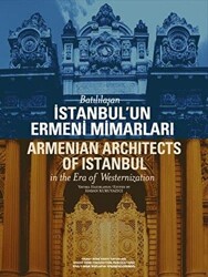 Batılılaşan İstanbul’un Ermeni Mimarları - 1