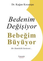 Bedenim Değişiyor Bebeğim Büyüyor - Literatür Hayat