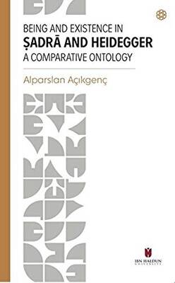 Being and Existence in Şadra and Heidegger a Comparative Ontology - 1