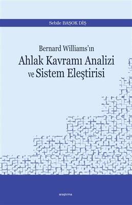 Bernard Williams’ın Ahlak Kavramı Analizi ve Sistem Eleştirisi - 1
