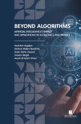 Beyond Algorithms: Artificial Intelligence’s Impact and Applications in Economics and Finance - İbn Haldun Üniversitesi Yayınları