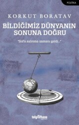 Bildiğimiz Dünyanın Sonuna Doğru - Telgrafhane Yayınları