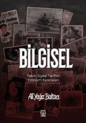 Bilgisel Yakın Siyasi Tarihin Dönüm Noktaları - Luna Yayınları