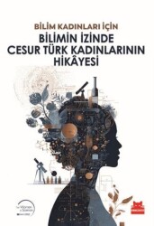 Bilimin İzinde Cesur Türk Kadınlarının Hikayesi - Kırmızı Kedi Yayınevi