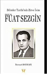 Bilimler Tarihi’nde Zirve İsim : Prof. Dr. Fuat Sezgin - 1