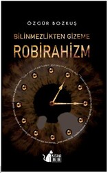 Bilinmezlikten Gizeme - Robirahizm - 1