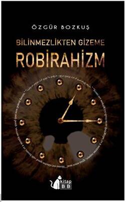 Bilinmezlikten Gizeme - Robirahizm - 1