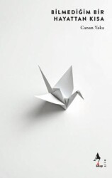 Bilmediğin Bir Hayattan Kısa - A7 Kitap
