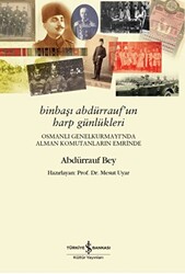 Binbaşı Abdürrauf’un Harp Günlükleri – Osmanlı Genelkurmayı’nda Alman Komutanların Emrinde - 1